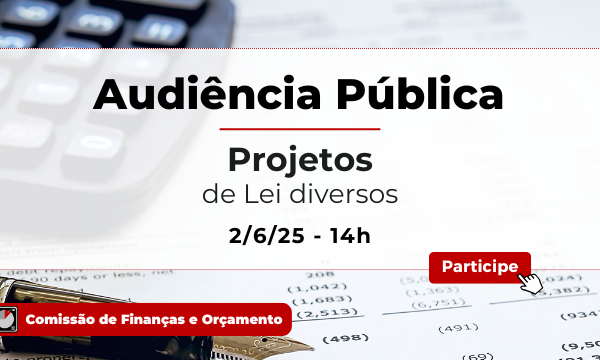 Transporte, educação e mais; veja os projetos que serão debatidos na audiência da Comissão de Finanças