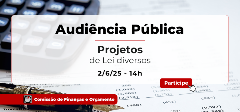 Transporte, educação e mais; veja os projetos que serão debatidos na audiência da Comissão de Finanças