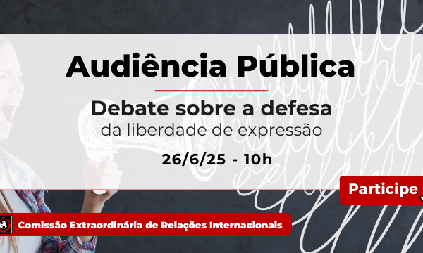 Comissão de Relações Internacionais fará audiência sobre defesa da liberdade de expressão