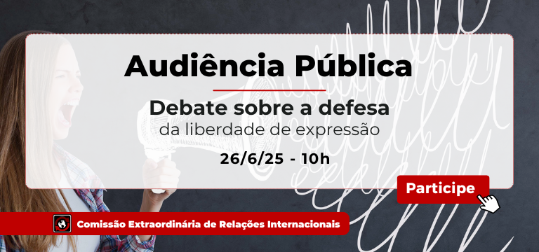 Comissão de Relações Internacionais fará audiência sobre defesa da liberdade de expressão