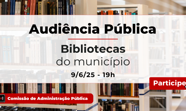 Audiência Pública na Câmara debaterá bibliotecas públicas, concursos e novas unidades