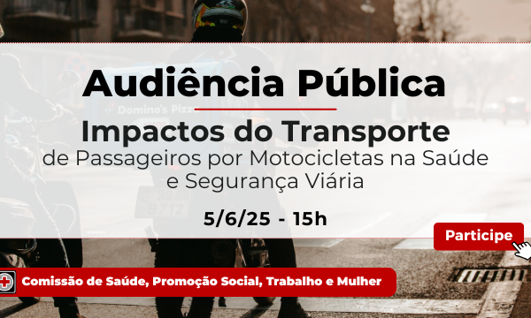 “Impactos do Transporte de Passageiros por Motocicletas na Saúde e Segurança Viária” será tema de audiência na Câmara “Impactos do Transporte de Passageiros por Motocicletas na Saúde e Segurança Viária” será tema de audiência na Câmara