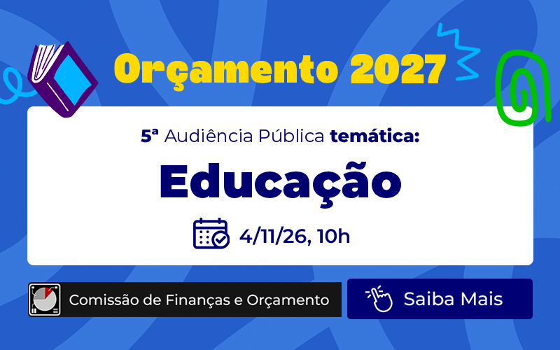 Orçamento 2027: Câmara discutirá recursos para educação