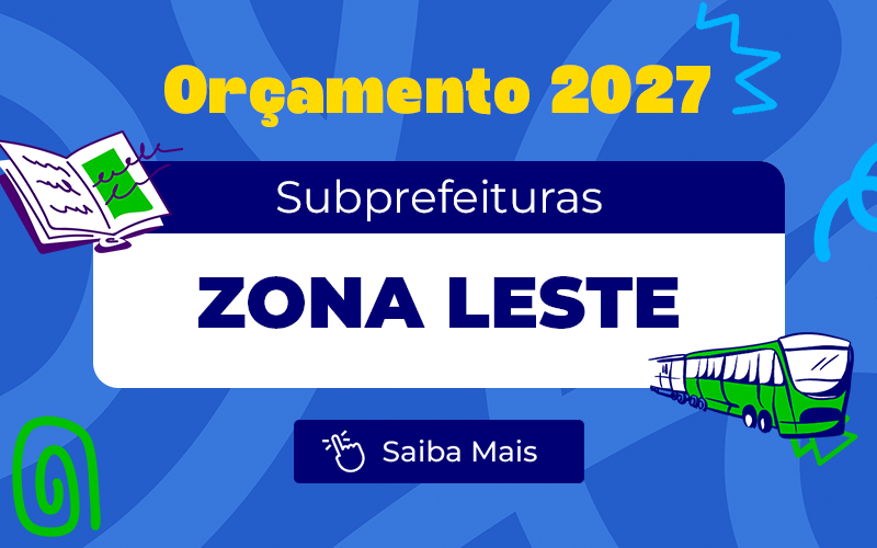 Orçamento 2027: Somadas, Subprefeituras da zona leste têm previsão de mais de R$ 829 milhões